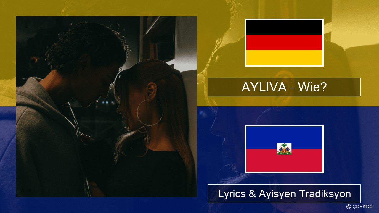 AYLIVA – Wie? Alman Lyrics & Ayisyen Tradiksyon