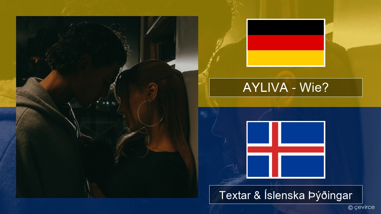 AYLIVA – Wie? Þýska Textar & Íslenska Þýðingar