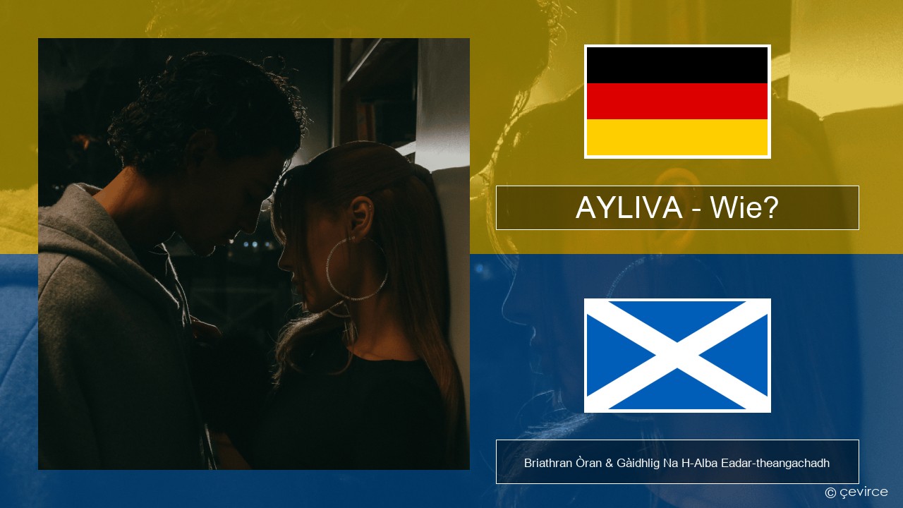 AYLIVA – Wie? Gearmailteach Briathran Òran & Gàidhlig Na H-Alba Eadar-theangachadh