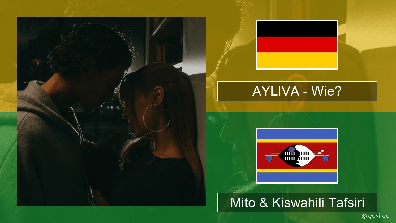 AYLIVA – Wie? Kijerumani Mito & Kiswahili Tafsiri