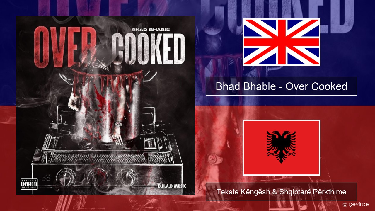 Bhad Bhabie – Over Cooked Anglisht Tekste Këngësh & Shqiptarë Përkthime