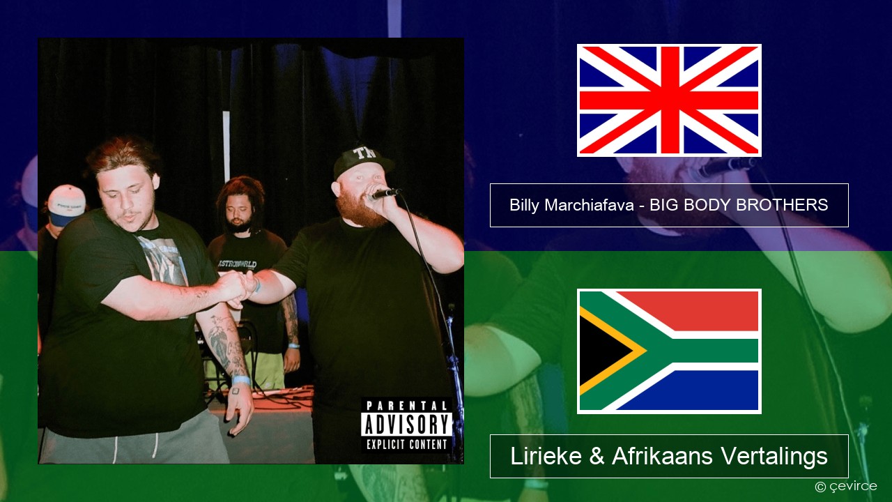 Billy Marchiafava – BIG BODY BROTHERS Engels Lirieke & Afrikaans Vertalings