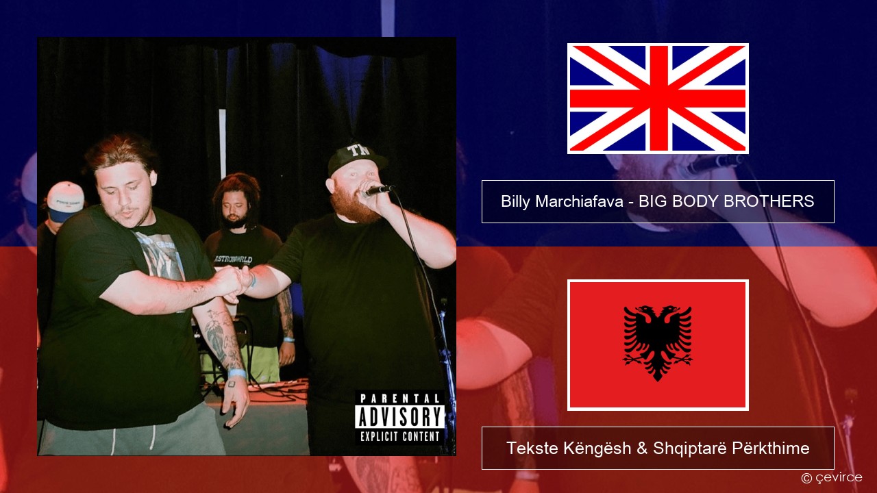 Billy Marchiafava – BIG BODY BROTHERS Anglisht Tekste Këngësh & Shqiptarë Përkthime