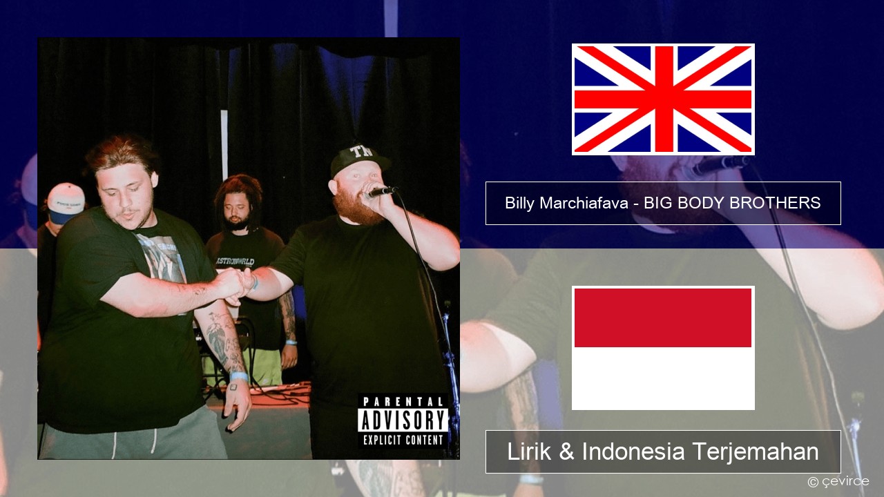 Billy Marchiafava – BIG BODY BROTHERS Bahasa Indonesia Lirik & Indonesia Terjemahan