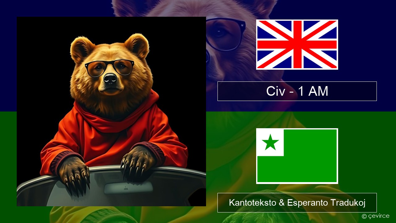 Civ – 1 AM La angla Kantoteksto & Esperanto Tradukoj