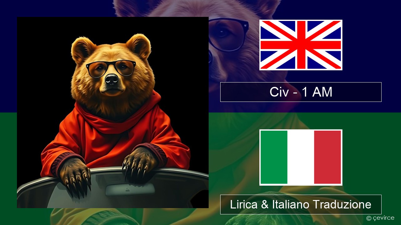 Civ – 1 AM Inglese Lirica & Italiano Traduzione