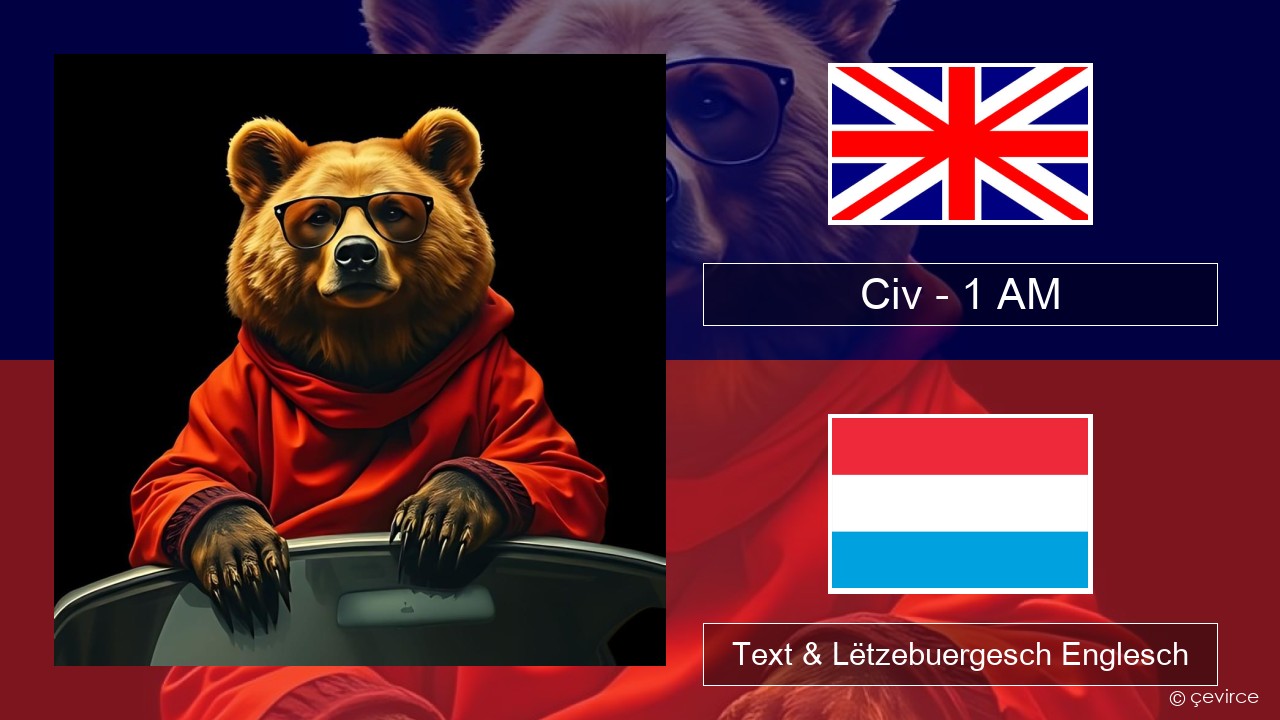 Civ – 1 AM Englisch Text & Lëtzebuergesch Englesch