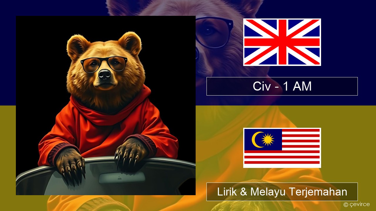 Civ – 1 AM Francais Lirik & Melayu (Malay) Terjemahan