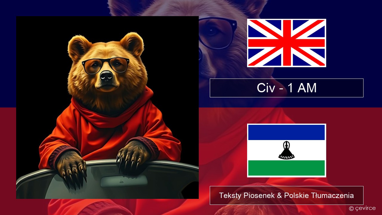 Civ – 1 AM Polski Teksty Piosenek & Polskie Tłumaczenia