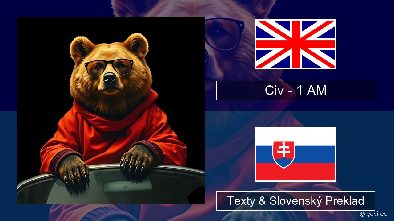 Civ – 1 AM Anglický Texty & Slovenský Preklad