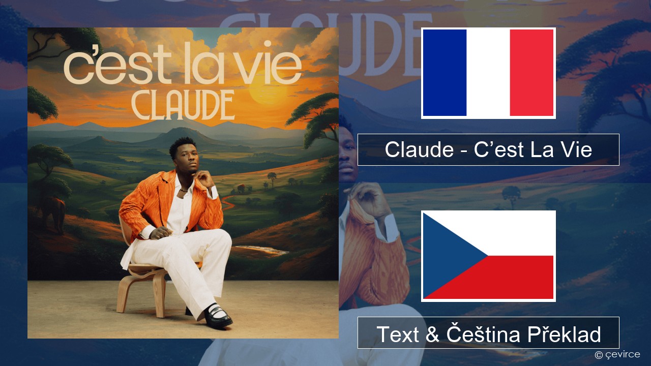 Claude – C’est La Vie Francouzský Text & Čeština Překlad