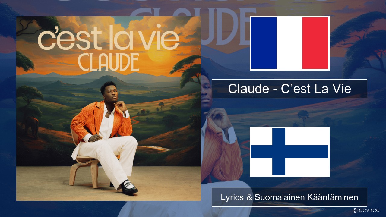 Claude – C’est La Vie Ranska Lyrics & Suomalainen Kääntäminen