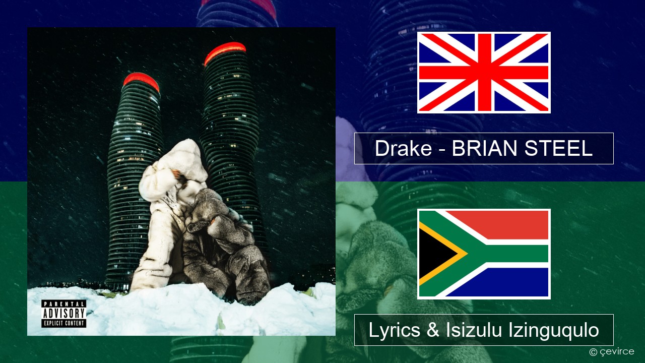 Drake – BRIAN STEEL Isizulu Lyrics & Isizulu Izinguqulo