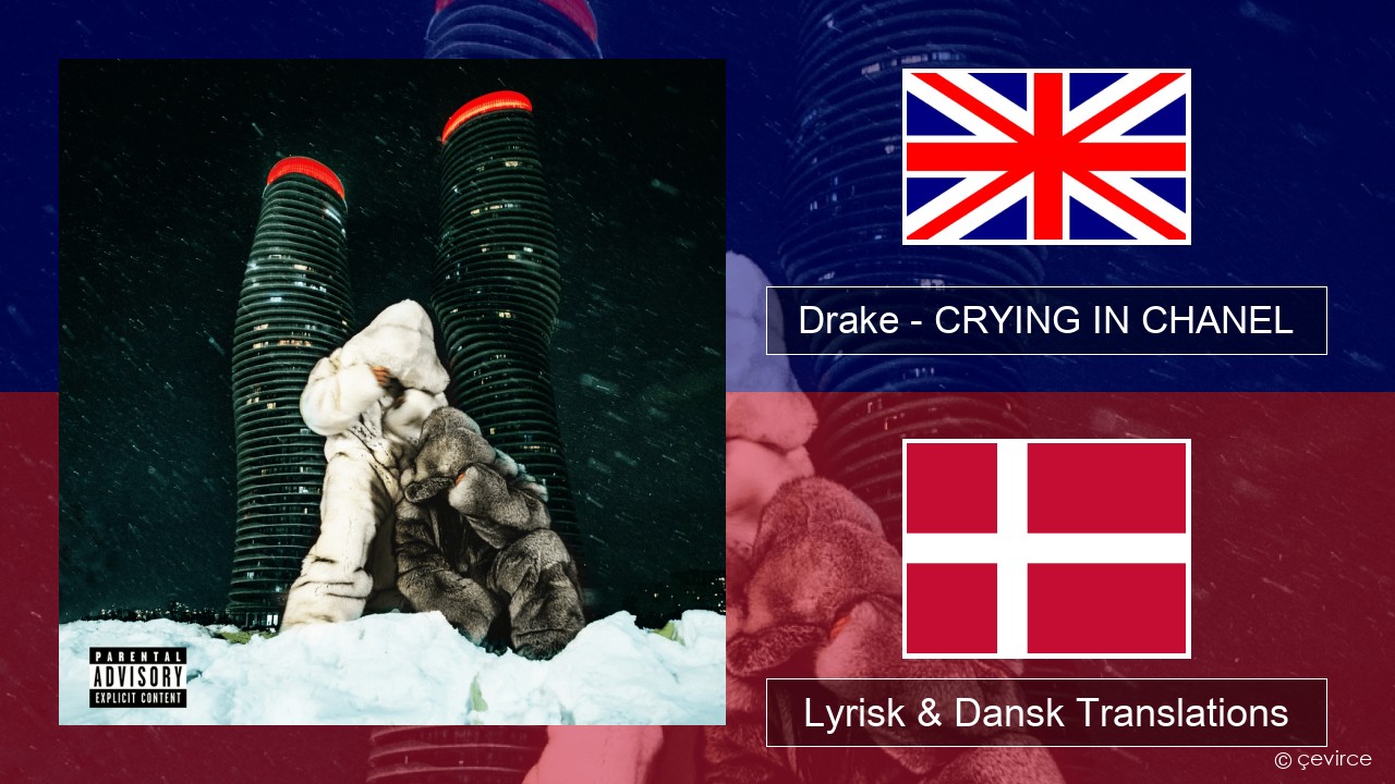 Drake – CRYING IN CHANEL Engelsk Lyrisk & Dansk Translations