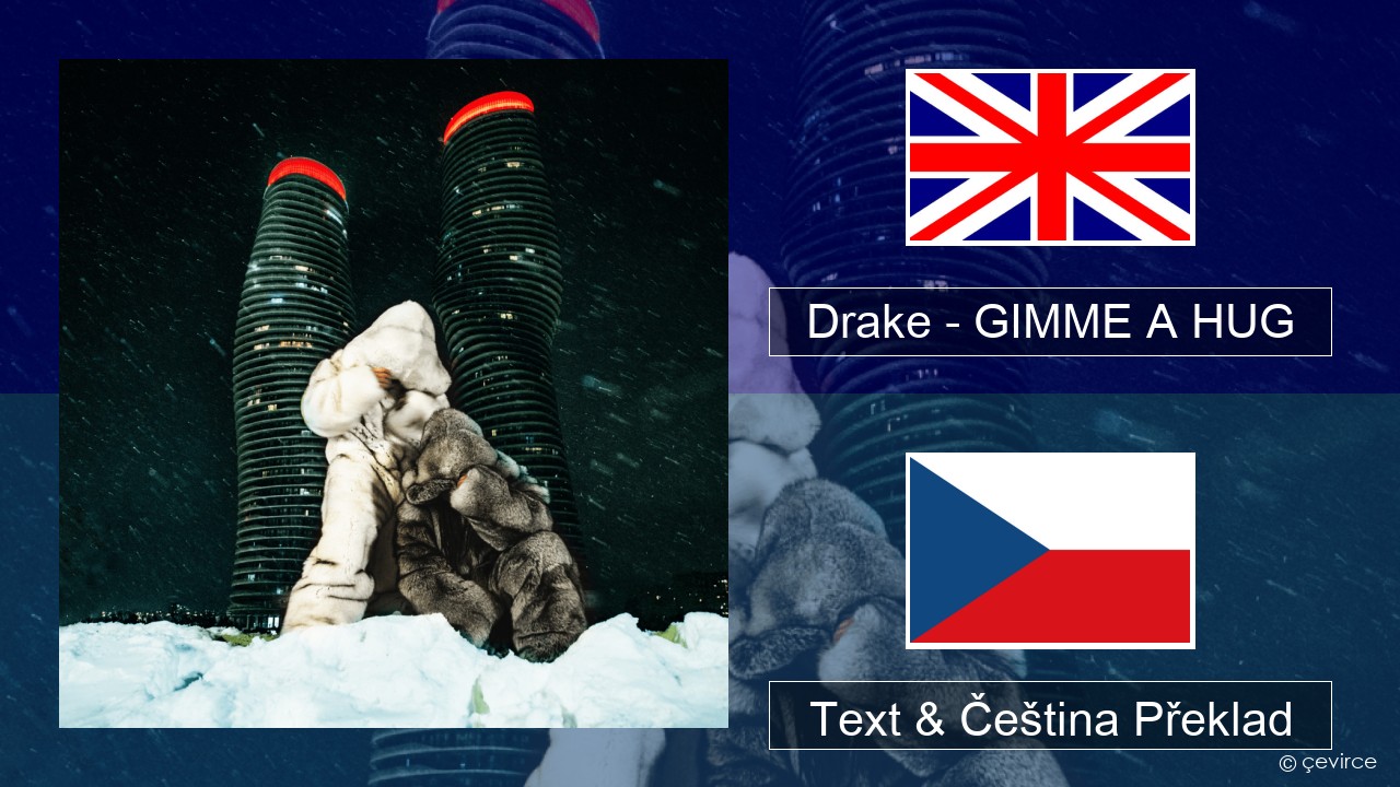 Drake – GIMME A HUG Anglický Text & Čeština Překlad