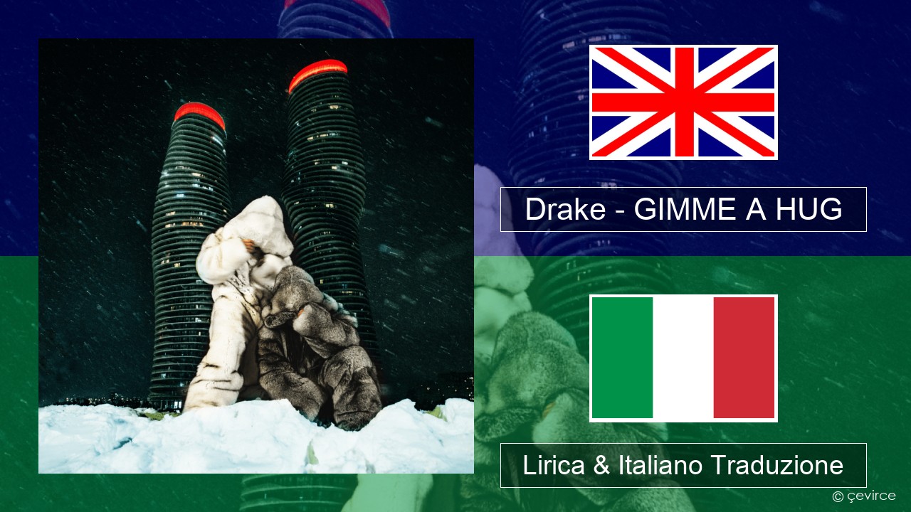 Drake – GIMME A HUG Inglese Lirica & Italiano Traduzione