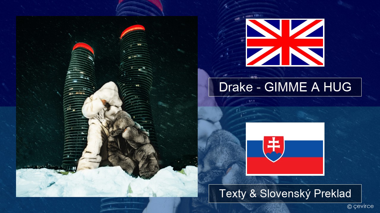 Drake – GIMME A HUG Anglický Texty & Slovenský Preklad