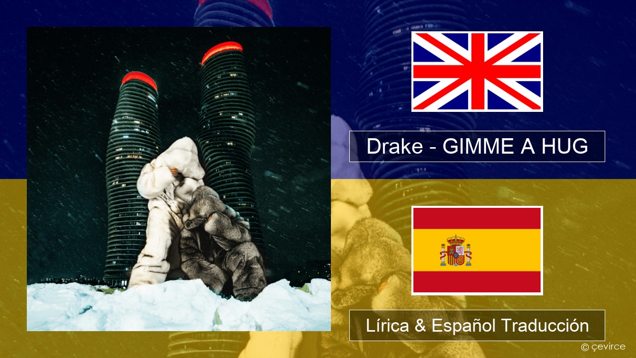 Drake – GIMME A HUG Ingl Lírica & Español Traducción