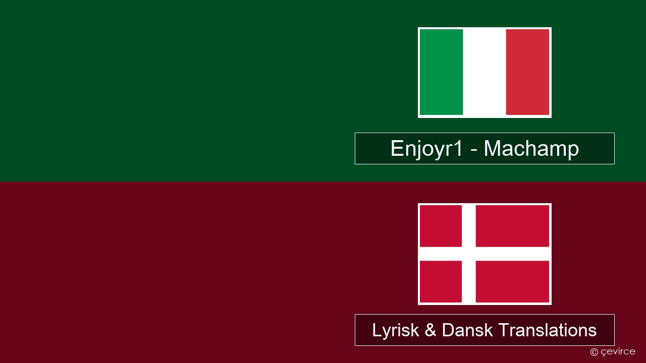 Enjoyr1 – Machamp Italiensk Lyrisk & Dansk Translations