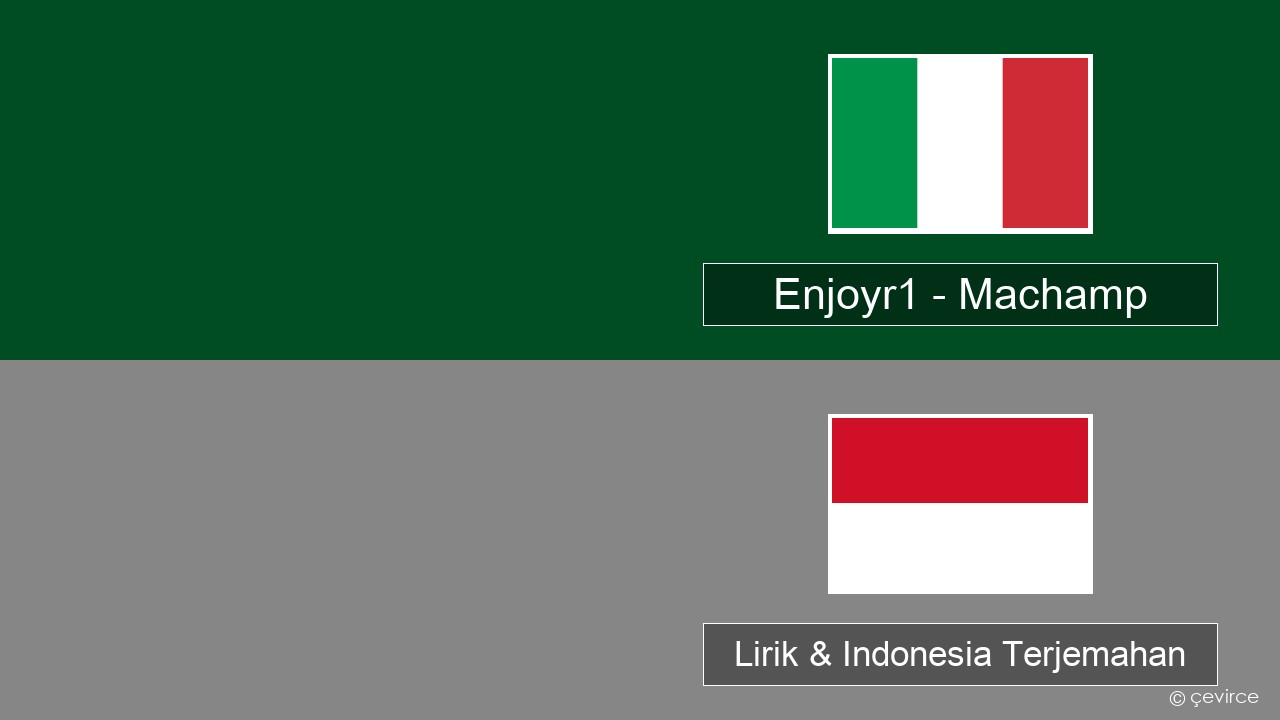 Enjoyr1 – Machamp Italia Lirik & Indonesia Terjemahan