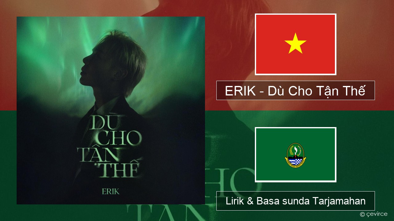 ERIK – Dù Cho Tận Thế Vietnam Lirik & Basa sunda Tarjamahan