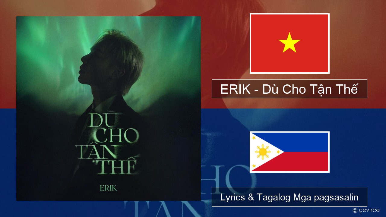 ERIK – Dù Cho Tận Thế Vietnamese Lyrics & Tagalog Mga pagsasalin