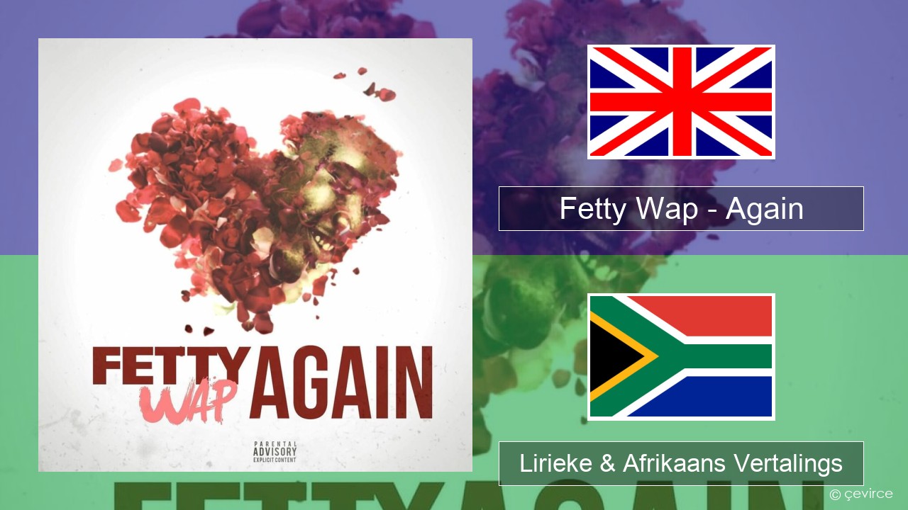 Fetty Wap – Again Engels Lirieke & Afrikaans Vertalings