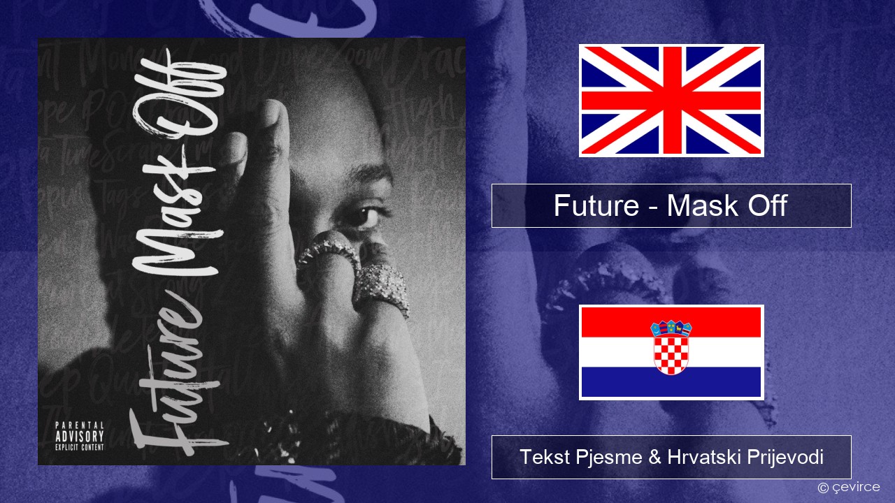 Future – Mask Off Engleski Tekst Pjesme & Hrvatski Prijevodi