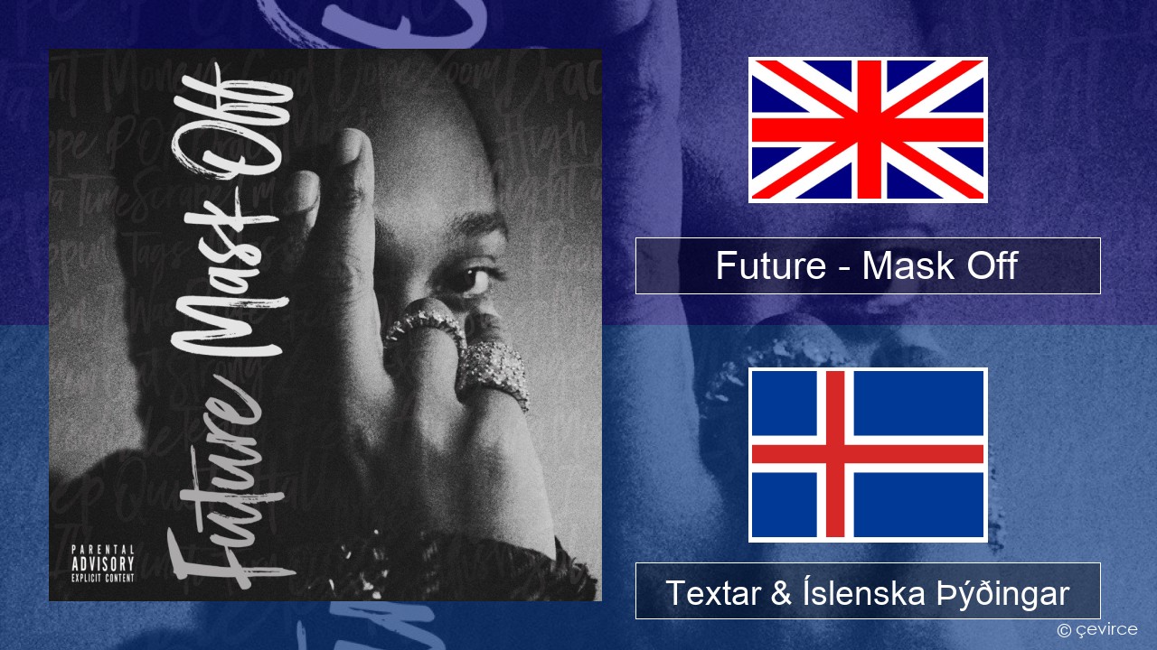 Future – Mask Off Íslenska Textar & Íslenska Þýðingar