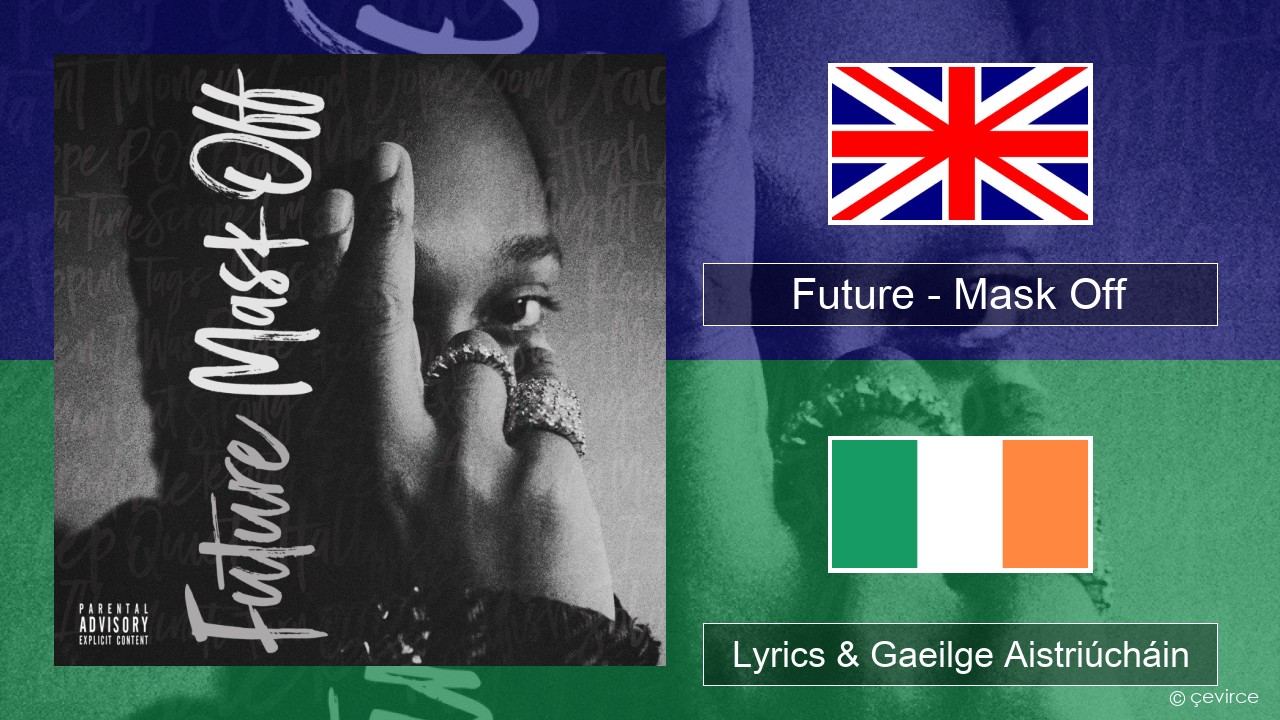 Future – Mask Off Béarla Lyrics & Gaeilge Aistriúcháin