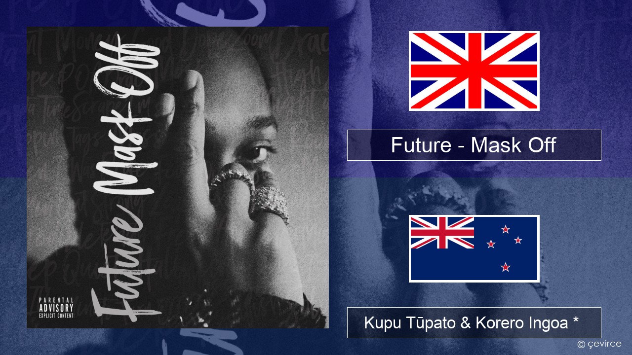 Future – Mask Off Ingoa *  Kupu Tūpato & Korero Ingoa *