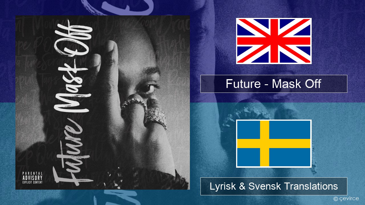 Future – Mask Off Engelsk Lyrisk & Svensk Translations