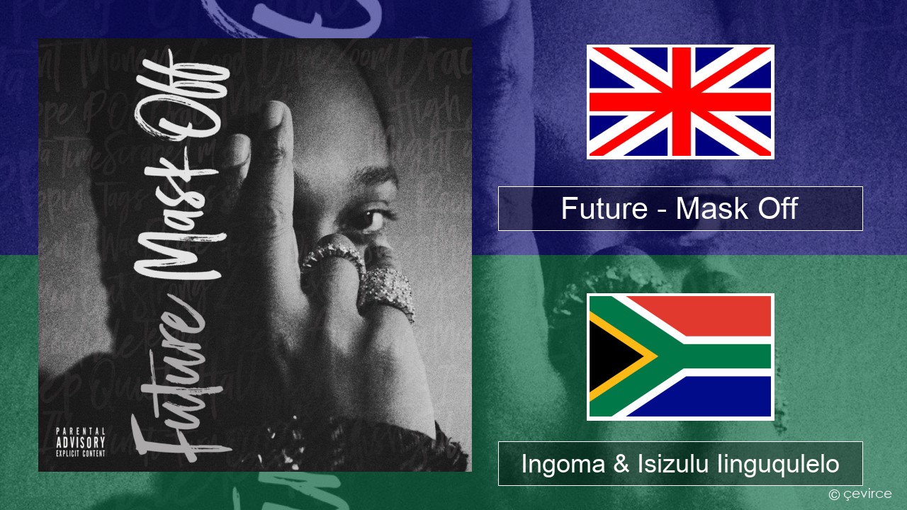 Future – Mask Off Isixhosa Ingoma & Isizulu Iinguqulelo