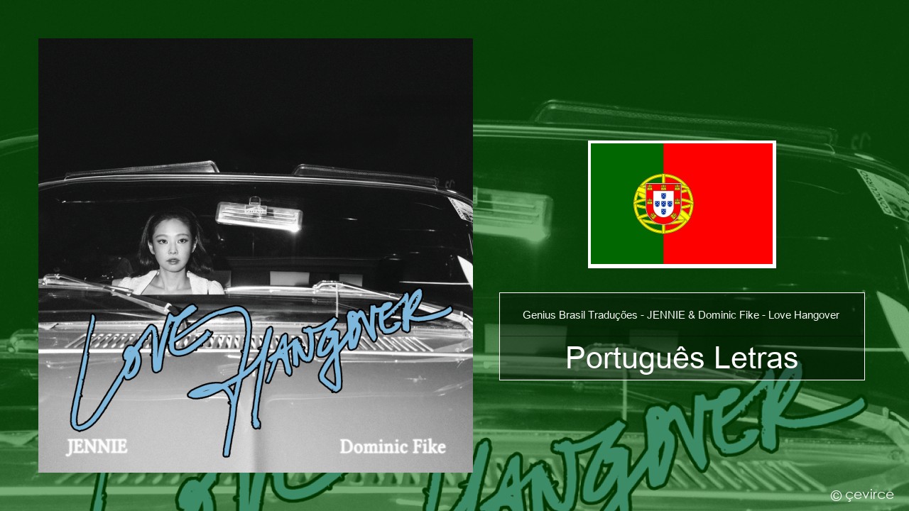 Genius Brasil Traduções – JENNIE & Dominic Fike – Love Hangover (Tradução em Português) Português Letras