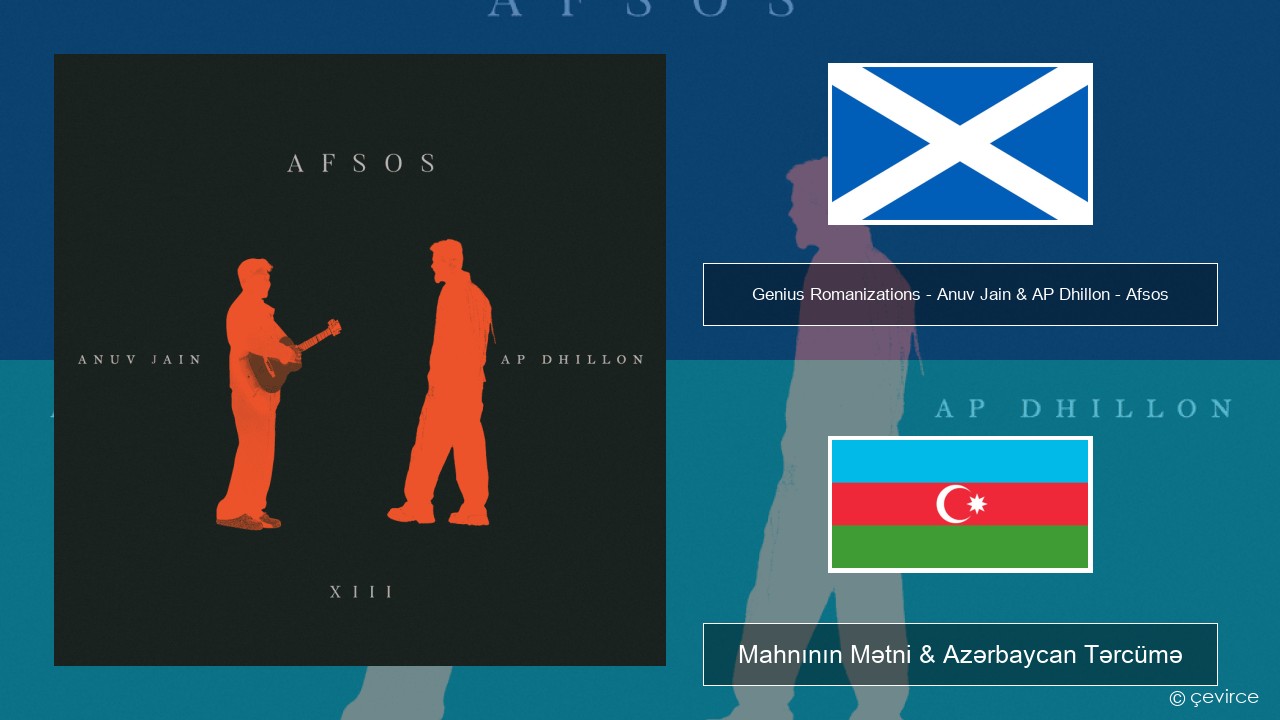 Genius Romanizations – Anuv Jain & AP Dhillon – Afsos (Romanized) Scottish gaelic Mahnının Mətni & Azərbaycan Tərcümə