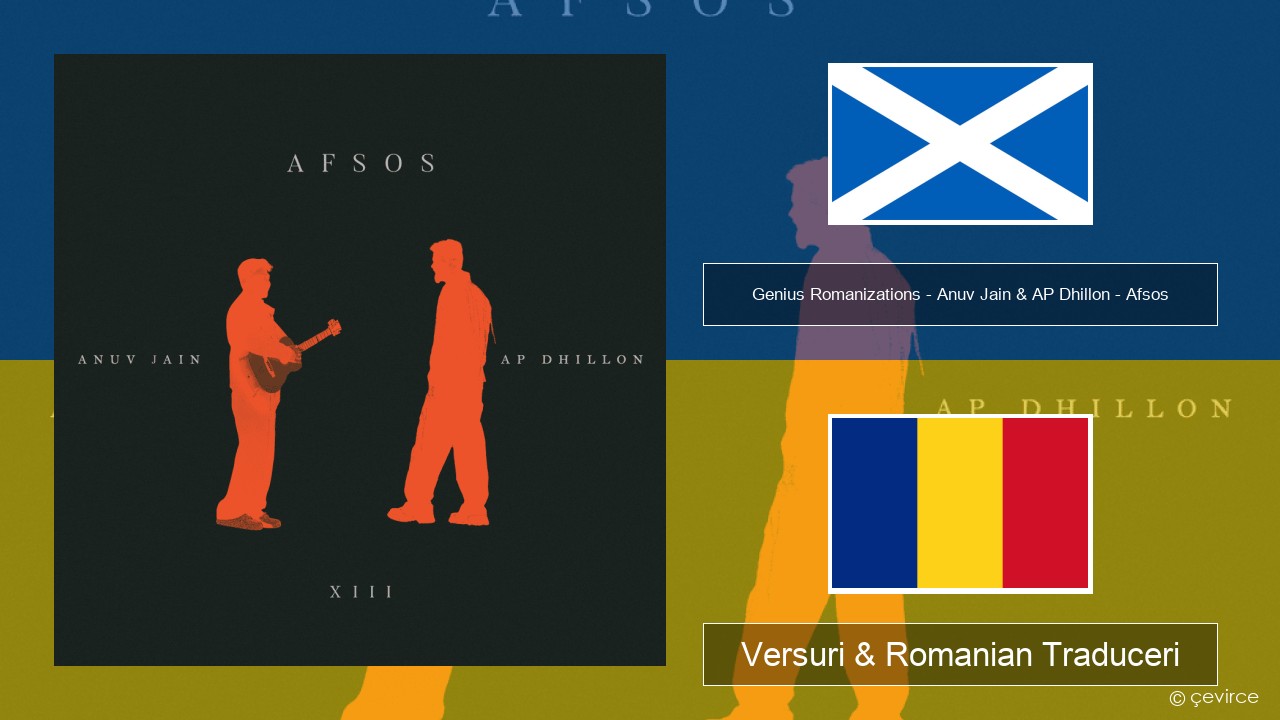 Genius Romanizations – Anuv Jain & AP Dhillon – Afsos (Romanized) Gaelică Scoțiană Versuri & Romanian Traduceri