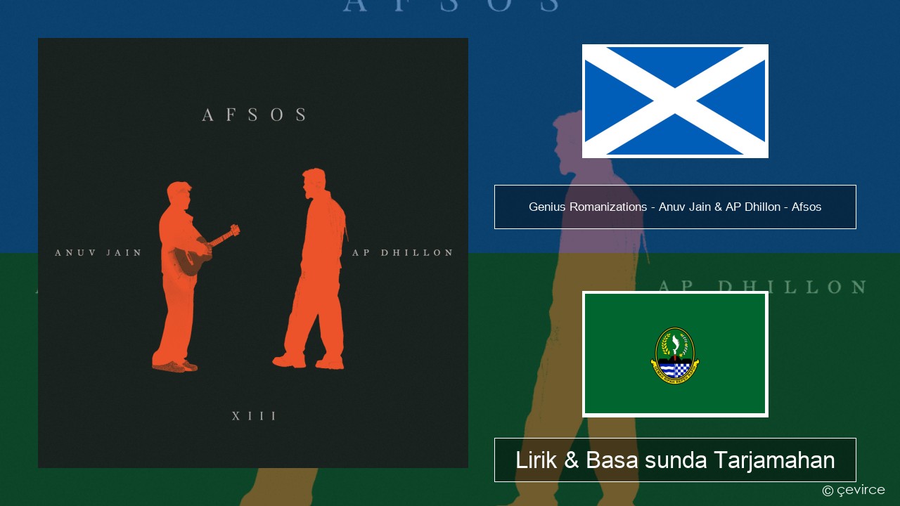 Genius Romanizations – Anuv Jain & AP Dhillon – Afsos (Romanized) Scottish Gaelic Lirik & Basa sunda Tarjamahan