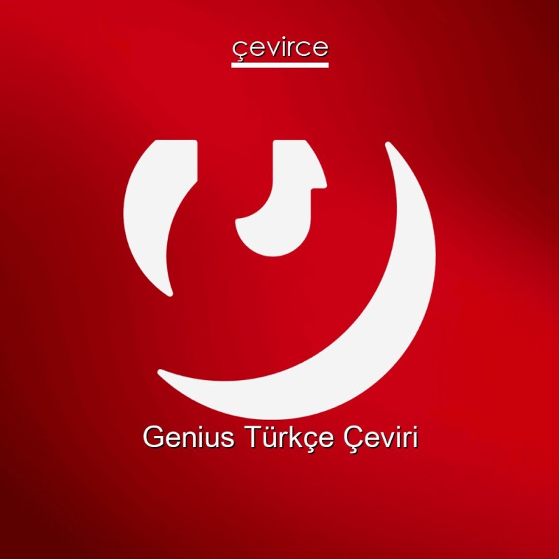 Genius Türkçe Çeviri