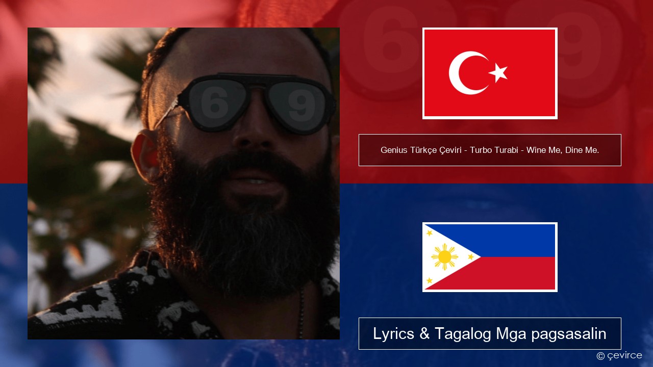 Genius Türkçe Çeviri – Turbo Turabi – Wine Me, Dine Me. (Türkçe Çeviri) Turko Lyrics & Tagalog Mga pagsasalin