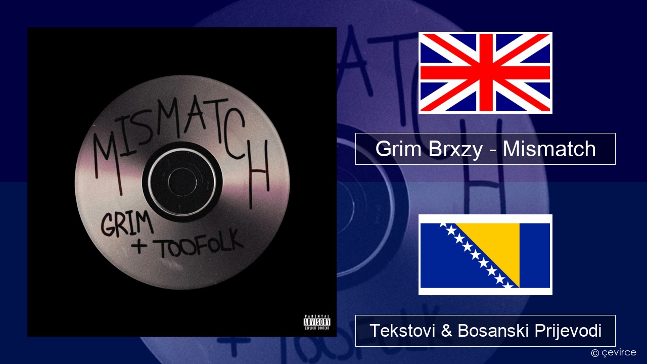 Grim Brxzy – Mismatch Engleski Tekstovi & Bosanski Prijevodi