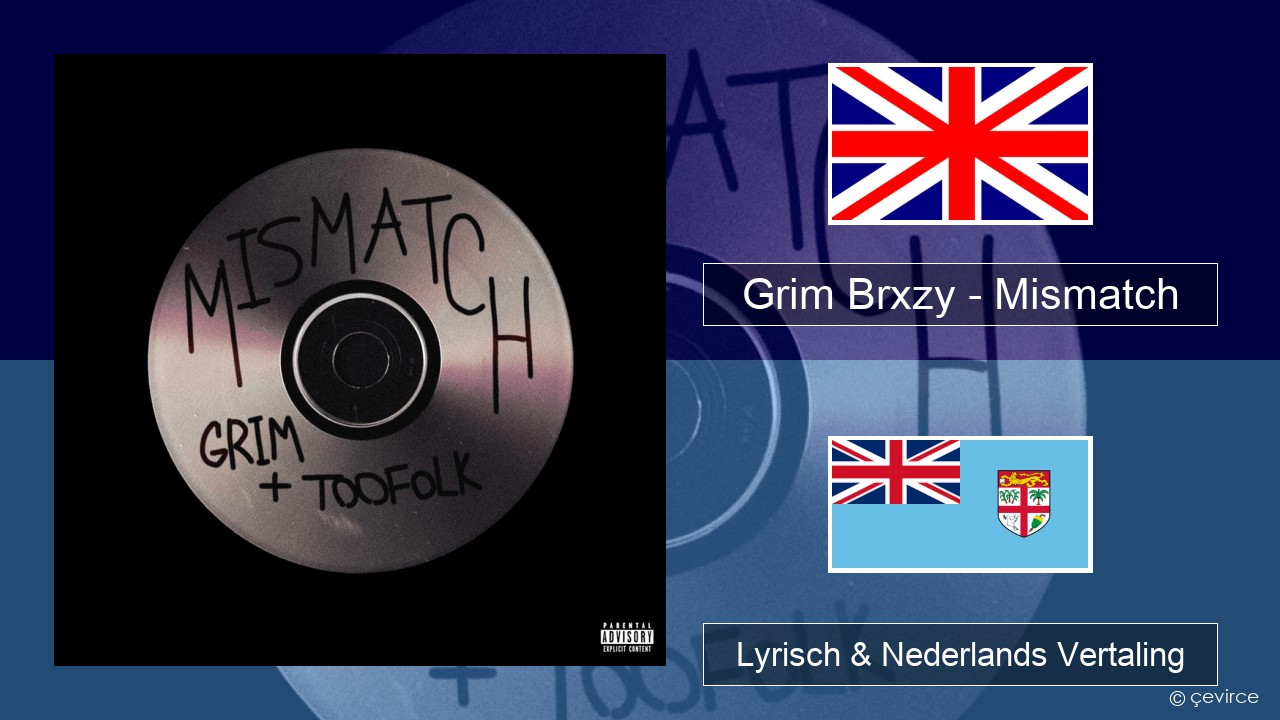 Grim Brxzy – Mismatch Engels Lyrisch & Nederlands Vertaling