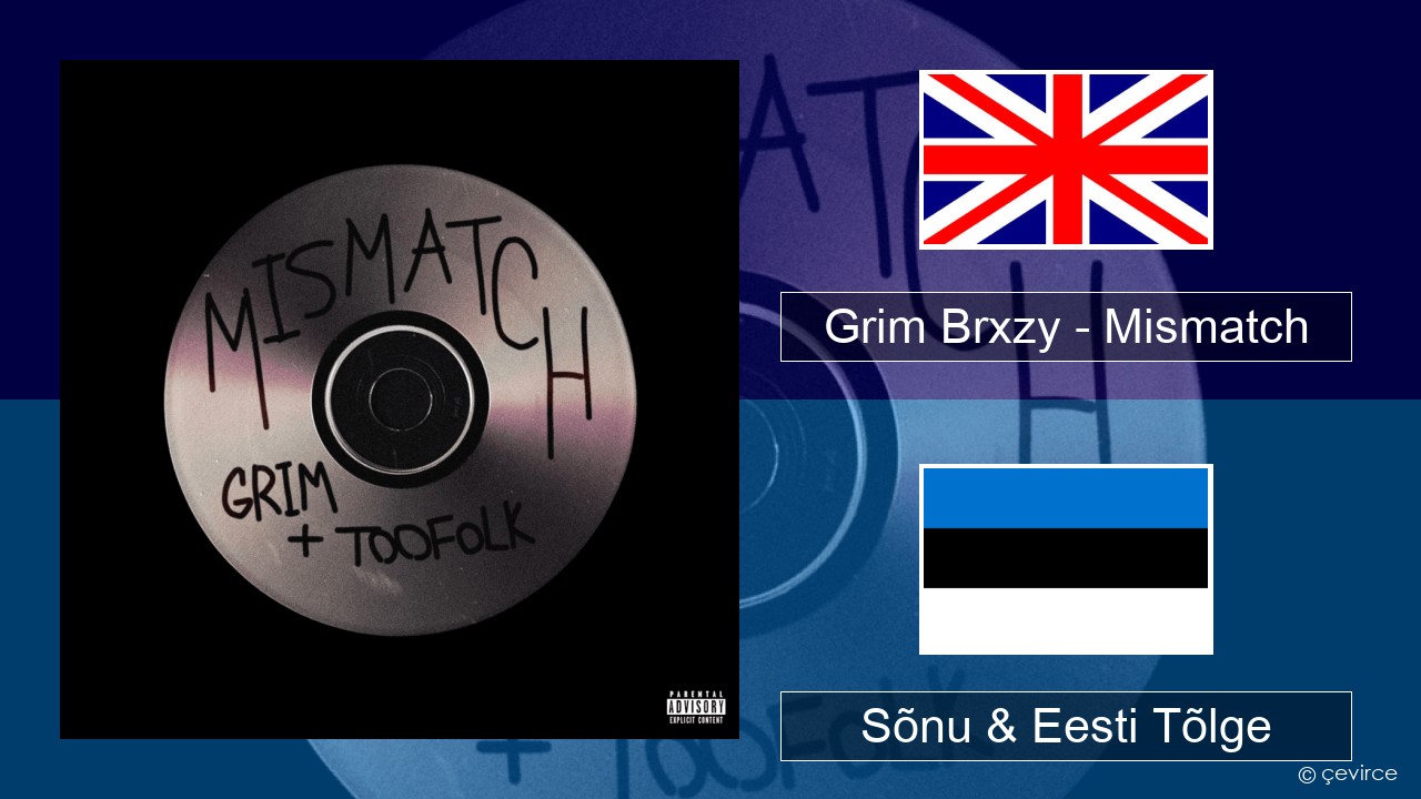 Grim Brxzy – Mismatch Inglise Sõnu & Eesti Tõlge