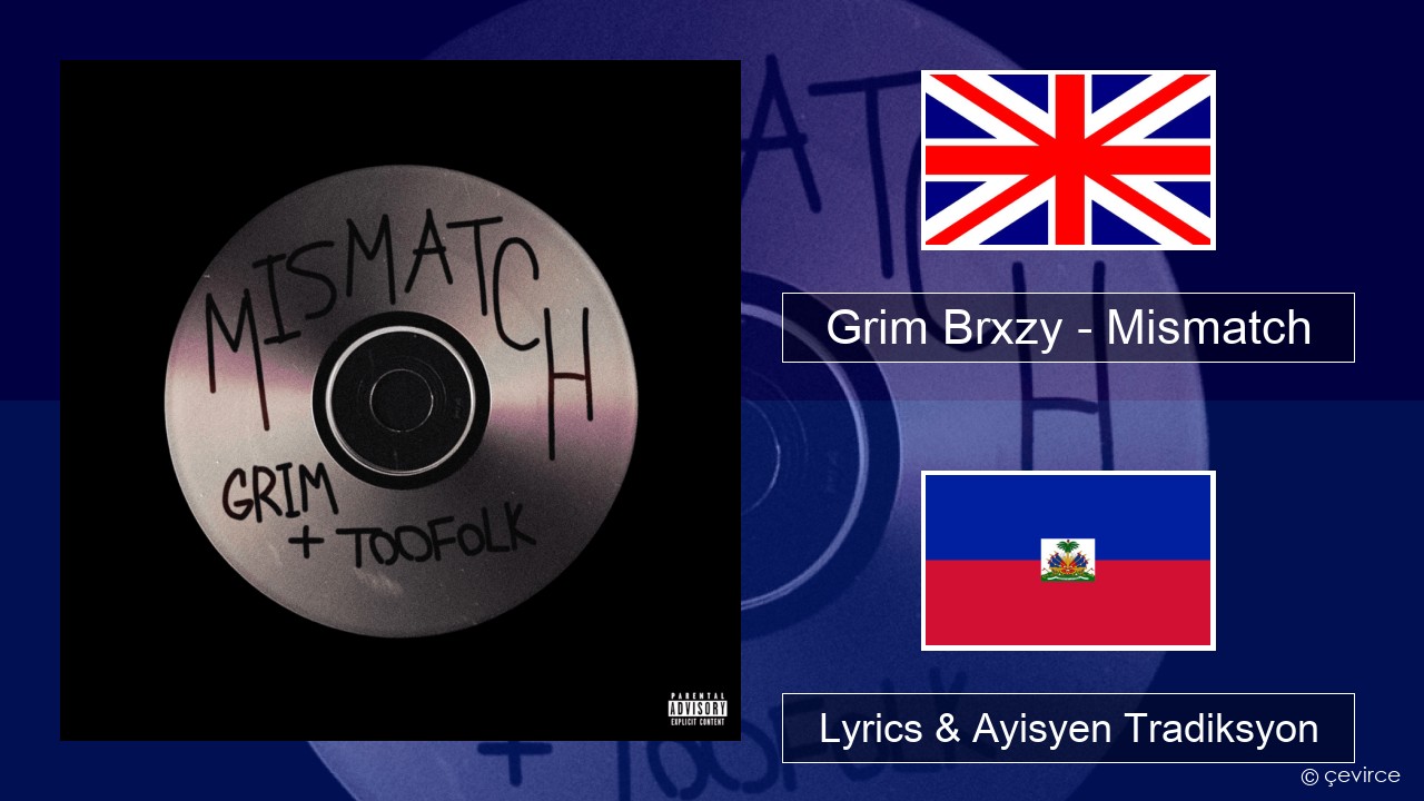 Grim Brxzy – Mismatch Angle Lyrics & Ayisyen Tradiksyon