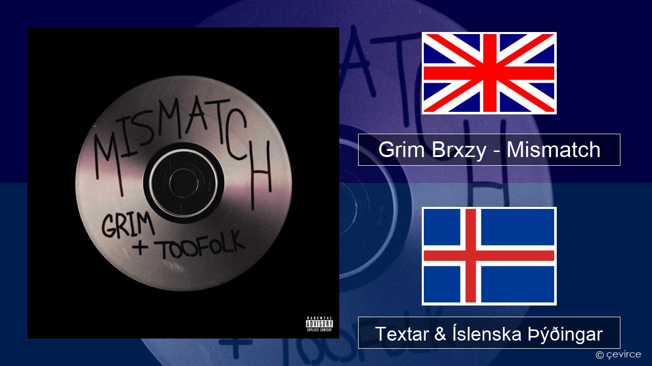 Grim Brxzy – Mismatch Íslenska Textar & Íslenska Þýðingar