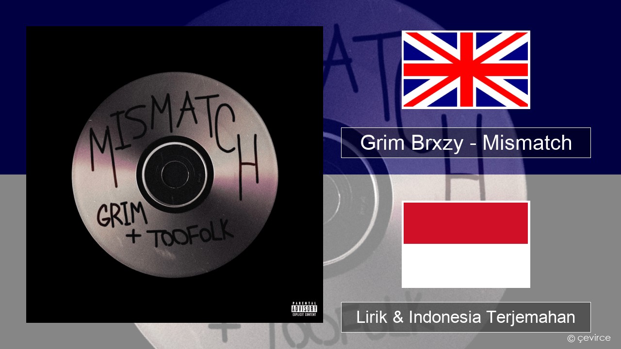 Grim Brxzy – Mismatch Bahasa Indonesia Lirik & Indonesia Terjemahan