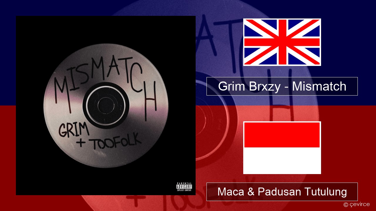 Grim Brxzy – Mismatch Sing Maca & Padusan Tutulung