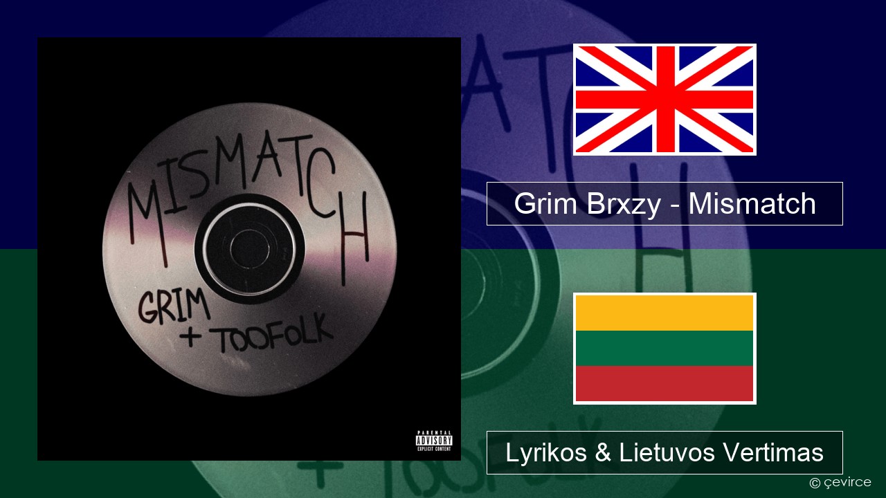 Grim Brxzy – Mismatch Anglų Lyrikos & Lietuvos Vertimas