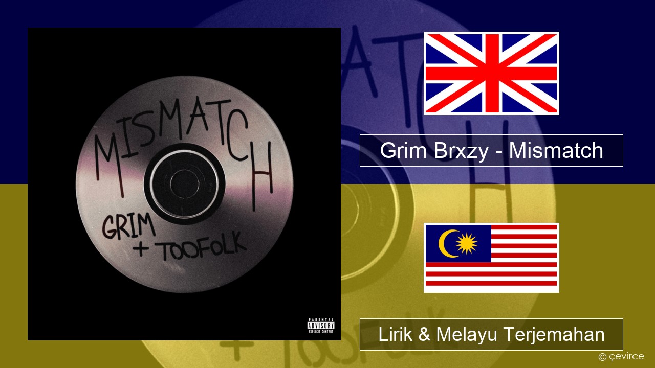 Grim Brxzy – Mismatch Francais Lirik & Melayu (Malay) Terjemahan