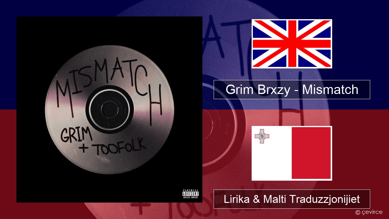 Grim Brxzy – Mismatch Ingliż Lirika & Malti Traduzzjonijiet