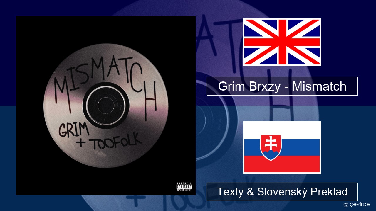 Grim Brxzy – Mismatch Anglický Texty & Slovenský Preklad